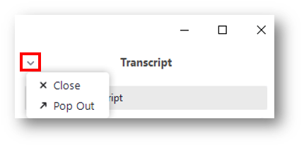 An arrow next to the word Transcript is highlighted with an open menu. Within the menu, Close and Pop Out are the options.